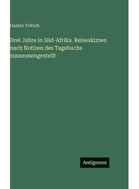 预订 Drei Jahre in Süd-Afrika. Reiseskizzen nach Notizen des Tagebuchs zusammengestellt: 9783386370486