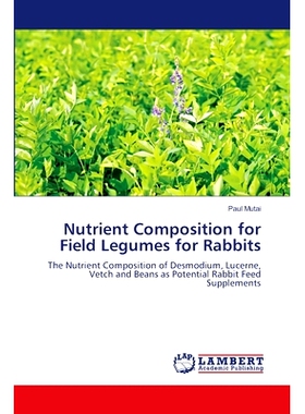 预订 Nutrient Composition for Field Legumes for Rabbits 家兔田间豆科植物营养成分研究: 9786207458875