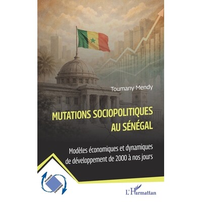 预订 Mutations sociopolitiques au Sénégal: Modèles économiques et dynamiques de développement de 2000 à nos jours