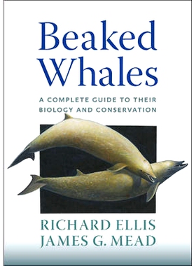 预订 Beaked Whales: A Complete Guide to Their Biology and Conservation 喙鲸：其生物学和保护的完整指南: 9781421421827