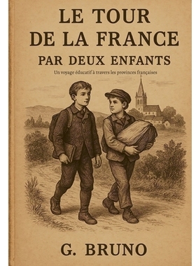 预订 Le Tour de la France par deux enfants: Un voyage éducatif à travers les provinces françaises: 9782322571253
