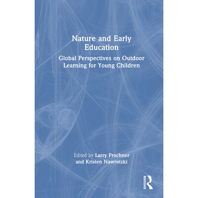 预订 Nature and Early Education Global Perspectives on Outdoor Learning for Young Children 自然与早期教育：幼儿户外学习