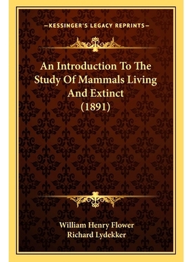 预订 An Introduction To The Study Of Mammals Living And Extinct (1891): 9781166492823