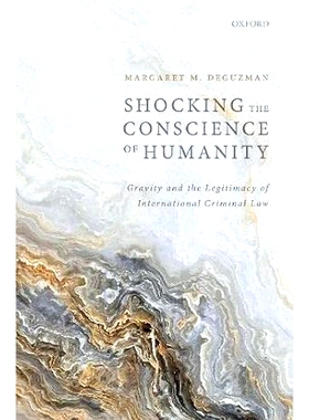 预订 Shocking the Conscience of Humanity: Gravity and the Legitimacy of International Criminal Law 震惊人类的良知：国际