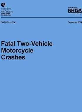 预订 Fatal Two-Vehicle Motorcycle Crashes: NHTSA Technical Report DOT HS 810 834: 9781492399872