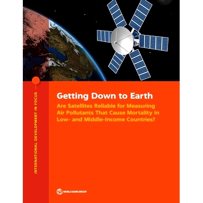 预订 Getting Down to Earth: Are Satellites Reliable for Measuring Air Pollutants that Cause Mortality in Low- and Middle
