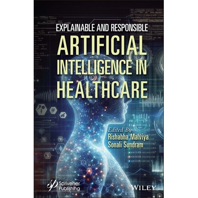预订 Explainable and Responsible Artificial Intelligence in Healthcare *保健领域可解释且负责任的人工智能 9781394302413