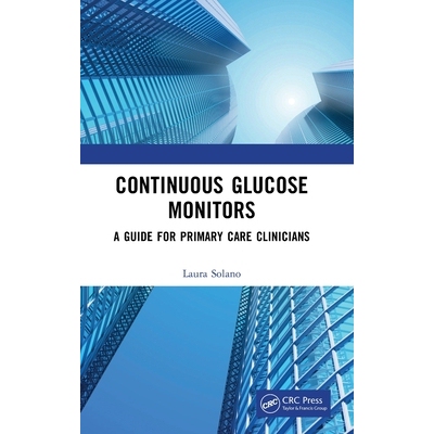 预订 Continuous Glucose Monitors: A Guide for Primary Care Clinicians 持续葡萄糖监测仪：基层*临床医生指南: 9781041106531