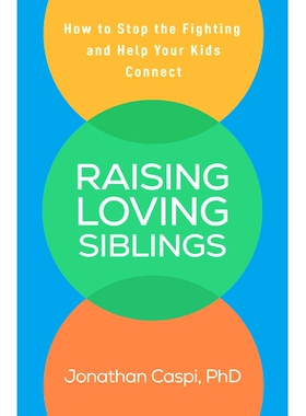 预订 Raising Loving Siblings: How to Stop the Fighting and Help Your Kids Connect 培养友爱的兄弟姐妹：如何停止争吵、帮助
