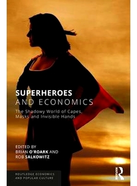 预订 Superheroes and Economics: The Shadowy World of Capes, Masks and Invisible Hands 超级英雄和经济学：神秘的斗篷、面具