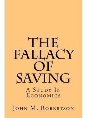 预订 The Fallacy of Saving: A Study in Economics: 9781483976013
