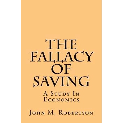 预订 The Fallacy of Saving: A Study in Economics: 9781483976013
