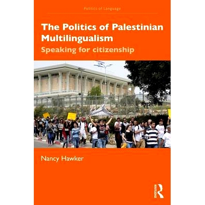 预订 The Politics of Palestinian Multilingualism: Speaking for Citizenship 巴勒斯坦多语主义政治：为公民身份说话: 9781138