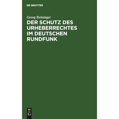 预订 Der Schutz des Urheberrechtes im deutschen Rundfunk: Inaugural-Dissertation: 9783111119755