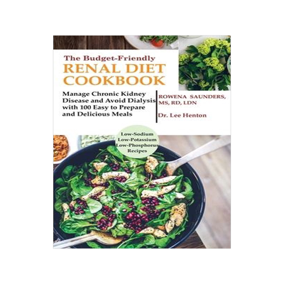 [预订]The Budget Friendly Renal Diet Cookbook: Manage Chronic Kidney Disease and Avoid Dialysis with 100 E 9781952597084