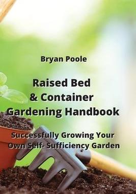 [预订]Raised Bed & Container Gardening Handbook: Successfully Growing Your Own Self-Sufficiency Garden 9789991722306