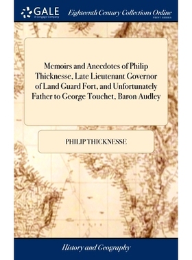 预订 Memoirs and Anecdotes of Philip Thicknesse, Late Lieutenant Governor of Land Guard Fort, and Unfortunately Father t
