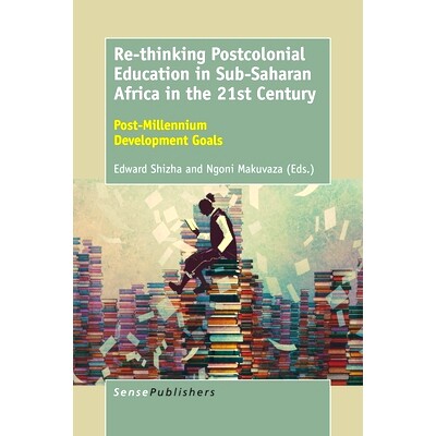 预订 Re-thinking Postcolonial Education in Sub-Saharan Africa in the 21st Century: Post-Millennium Development Goals 21