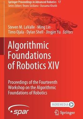 [预订]Algorithmic Foundations of Robotics XIV-Part a: Proceedings of the Fourteenth Workshop on the Algori 9783030668112
