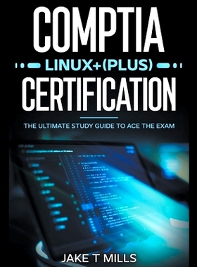 预订 CompTIA Linux+ (Plus) Certification The Ultimate Study Guide to Ace the Exam