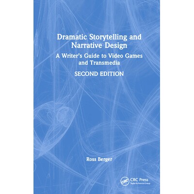 预订 Dramatic Storytelling and Narrative Design: A Writer’s Guide to Video Games and Transmedia 戏剧性的故事叙述与叙事