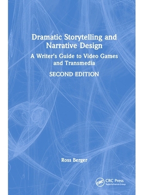 预订 Dramatic Storytelling and Narrative Design: A Writer’s Guide to Video Games and Transmedia 戏剧性的故事叙述与叙事