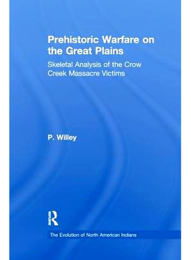 预订 Prehistoric Warfare on the Great Plains: Skeletal Analysis of the Crow Creek Massacre Victims: 9781138979215