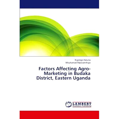 预订 Factors Affecting Agro-Marketing in Budaka District, Eastern Uganda: 9783659431685