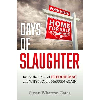 预订 Days of Slaughter: Inside the Fall of Freddie Mac and Why It Could Happen Again 屠杀的日子：房地美破产的内幕以及它