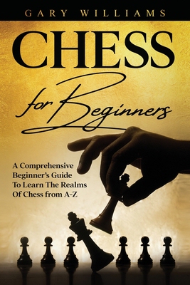【预订】Chess For Beginners: A Comprehensive Beginner’s Guide To Learn The Realms Of Chess from A-Z