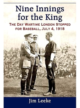 预订 Nine Innings for the King: The Day Wartime London Stopped for Baseball, July 4, 1918 王者九局：大战期间伦敦棒球停顿