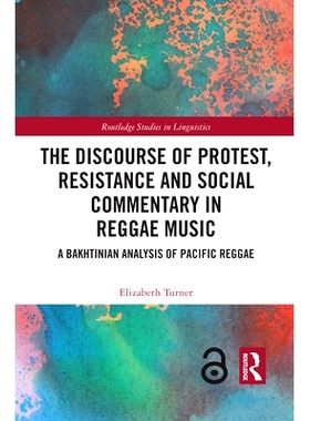 预订 The Discourse of Protest, Resistance and Social Commentary in Reggae Music: A Bakhtinian Analysis of Pacific Reggae