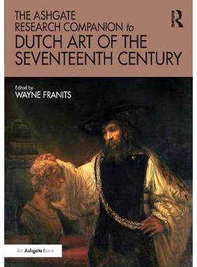 预订 The Ashgate Research Companion to Dutch Art of the Seventeenth Century 17世纪荷兰艺术的研究指南: 9780367200206