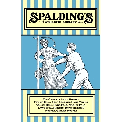 预订 Spalding’s Athletic Library - The Games of Lawn Hockey, Tether Ball, Golf-Croquet, Hand Tennis, Volley Ball, Hand