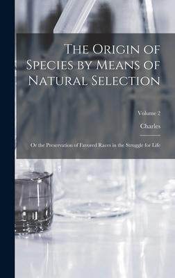 [预订]The Origin of Species by Means of Natural Selection: Or the Preservation of Favored Races in the Str 9781016643351