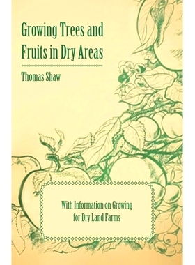 预订 Growing Trees and Fruits in Dry Areas - With Information on Growing for Dry Land Farms: 9781446531242