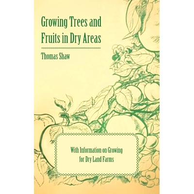 预订 Growing Trees and Fruits in Dry Areas - With Information on Growing for Dry Land Farms: 9781446531242