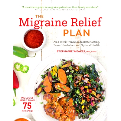 预订 The Migraine Relief Plan: An 8-Week Transition to Better Eating, Fewer Headaches, and Optimal Health
