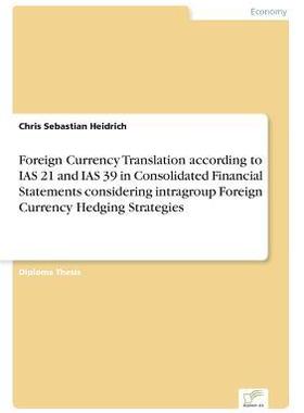 [预订]Foreign Currency Translation According to IAS 21 and IAS 39 in Consolidated Financial Statements Con 9783838686493