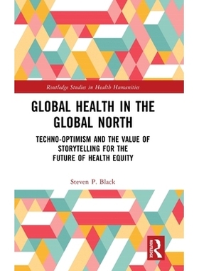 预订 Global Health in the Global North: Techno-Optimism and the Value of Storytelling for the Future of Health Equity 北