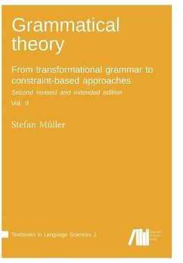 [预订]Grammatical Theory: From Transformational Grammar to Constraint-Based Approaches. Second Revised and 9783961100767