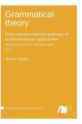 [预订]Grammatical Theory: From Transformational Grammar to Constraint-Based Approaches. Second Revised and 9783961100767