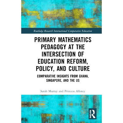 预订 Primary Mathematics Pedagogy at the Intersection of Education Reform, Policy, and Culture: Comparative Insights fro
