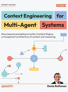 预订 Context Engineering for Multi-Agent Systems: Move beyond prompting to build a Context Engine, a transparent archite