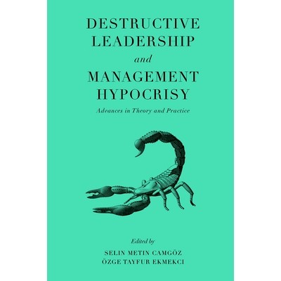 预订 Destructive Leadership and Management Hypocrisy: Advances in Theory and Practice 破坏性领导与管理伪善：理论与实践进
