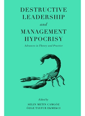 预订 Destructive Leadership and Management Hypocrisy: Advances in Theory and Practice 破坏性领导与管理伪善：理论与实践进