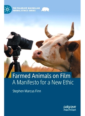预订 Farmed Animals on Film: A Manifesto for a New Ethic 电影中的养殖动物：新伦理宣言: 9783031238314