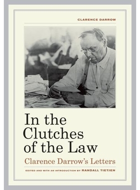 预订 In the Clutches of the Law: Clarence Darrow’s Letters: 9780520265585