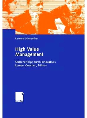 预订 High Value Management: Spitzenerfolge durch innovatives Lernen, Coachen, Führen: 9783322824028