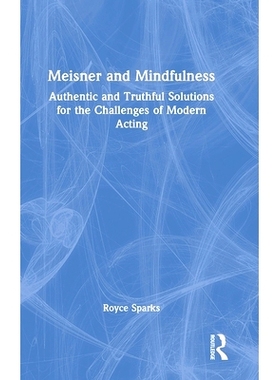 预订 Meisner and Mindfulness: Authentic and Truthful Solutions for the Challenges of Modern Acting 迈斯纳与正念：现代表